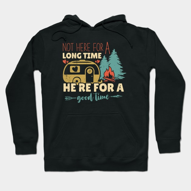 Not Here For a Long Time Here For a Good Time Camping Gift Idea Hoodie by BadrooGraphics Store